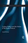 Carbon Politics and the Failure of the Kyoto Protocol cover