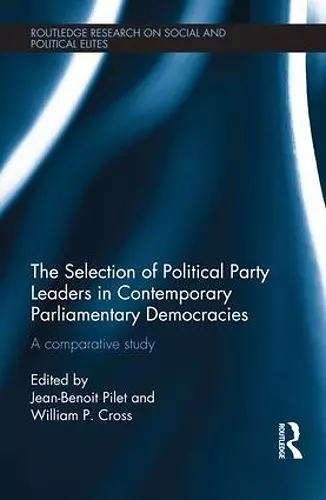 The Selection of Political Party Leaders in Contemporary Parliamentary Democracies cover