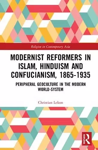 Modernist Reformers in Islam, Hinduism and Confucianism, 1865-1935 cover