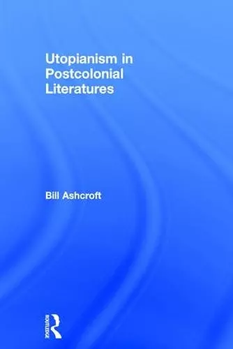 Utopianism in Postcolonial Literatures cover