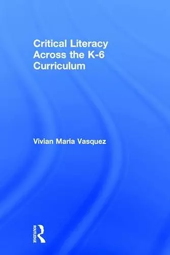 Critical Literacy Across the  K-6 Curriculum cover