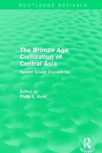 The Bronze Age Civilization of Central Asia cover