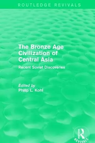 The Bronze Age Civilization of Central Asia cover