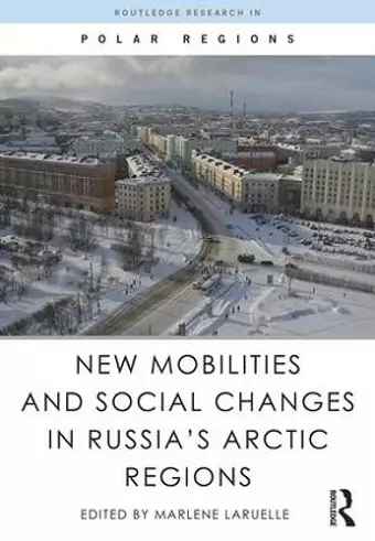 New Mobilities and Social Changes in Russia's Arctic Regions cover