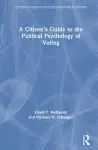 A Citizen’s Guide to the Political Psychology of Voting cover