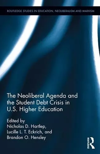 The Neoliberal Agenda and the Student Debt Crisis in U.S. Higher Education cover