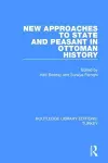 New Approaches to State and Peasant in Ottoman History cover