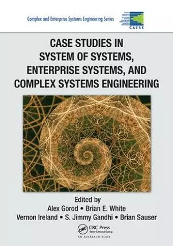 Case Studies in System of Systems, Enterprise Systems, and Complex Systems Engineering cover