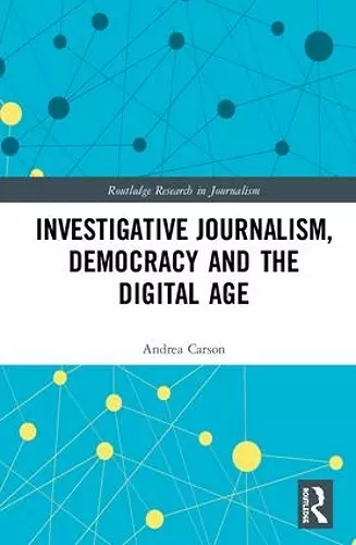 Investigative Journalism, Democracy and the Digital Age cover