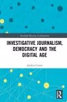 Investigative Journalism, Democracy and the Digital Age cover