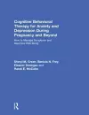 Cognitive Behavioral Therapy for Anxiety and Depression During Pregnancy and Beyond cover