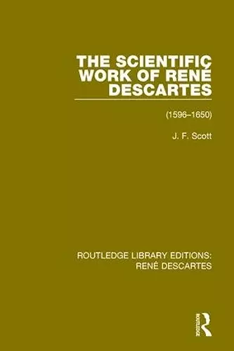 The Scientific Work of René Descartes cover