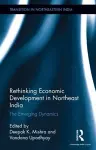Rethinking Economic Development in Northeast India cover