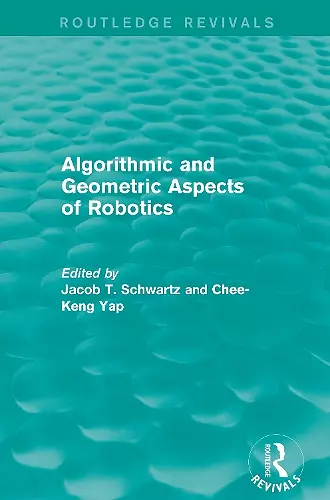 Algorithmic and Geometric Aspects of Robotics (Routledge Revivals) cover