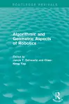 Algorithmic and Geometric Aspects of Robotics (Routledge Revivals) cover