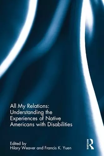 All My Relations: Understanding the Experiences of Native Americans with Disabilities cover