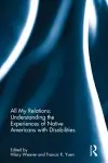 All My Relations: Understanding the Experiences of Native Americans with Disabilities cover