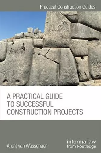 A Practical Guide to Successful Construction Projects cover