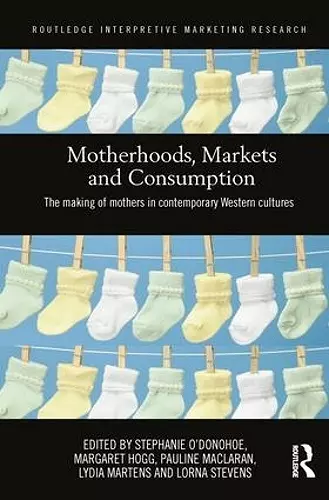 Motherhoods, Markets and Consumption cover