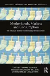 Motherhoods, Markets and Consumption cover