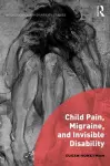 Child Pain, Migraine, and Invisible Disability cover