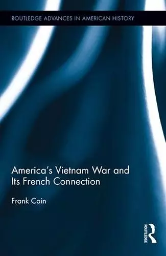 America's Vietnam War and Its French Connection cover