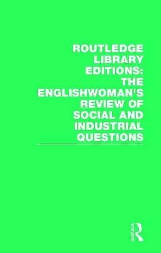 Routledge Library Editions: The Englishwoman's Review of Social and Industrial Questions cover