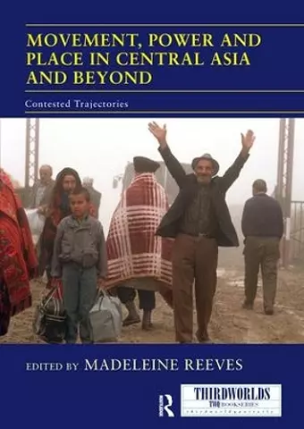 Movement, Power and Place in Central Asia and Beyond cover