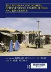 The Afghan Conundrum: intervention, statebuilding and resistance cover