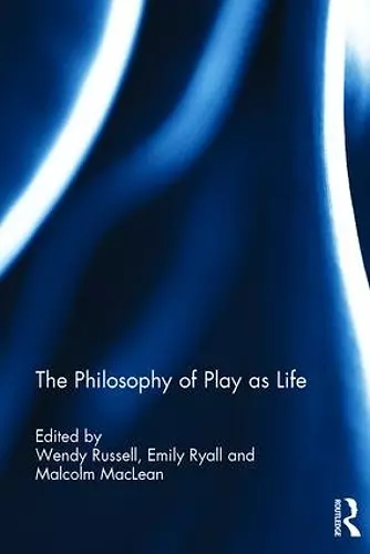 The Philosophy of Play as Life cover