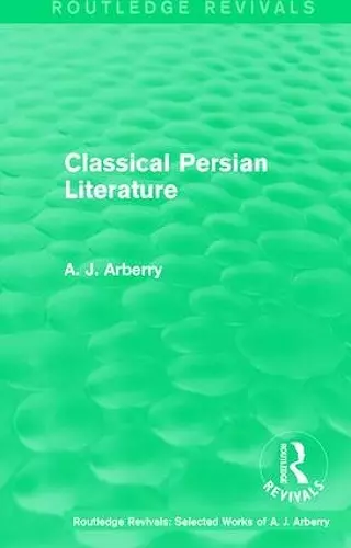 Routledge Revivals: Classical Persian Literature (1958) cover