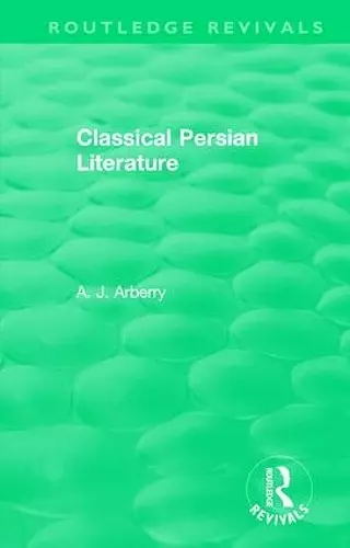 Routledge Revivals: Classical Persian Literature (1958) cover