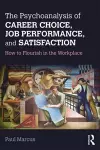 The Psychoanalysis of Career Choice, Job Performance, and Satisfaction cover