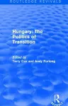 Routledge Revivals: Hungary: The Politics of Transition (1995) cover