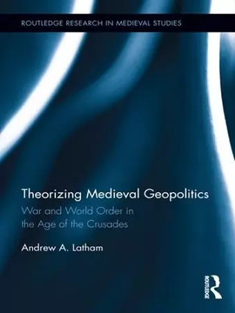 Theorizing Medieval Geopolitics cover