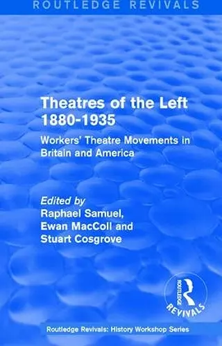 Routledge Revivals: Theatres of the Left 1880-1935 (1985) cover