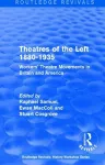Routledge Revivals: Theatres of the Left 1880-1935 (1985) cover