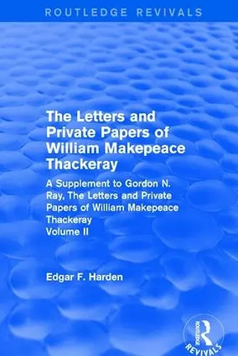 Routledge Revivals: The Letters and Private Papers of William Makepeace Thackeray, Volume II (1994) cover