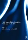 100 Years of Irish Republican Violence: 1916-2016 cover