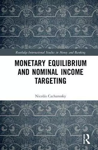 Monetary Equilibrium and Nominal Income Targeting cover