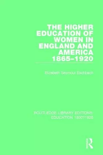 The Higher Education of Women in England and America, 1865-1920 cover