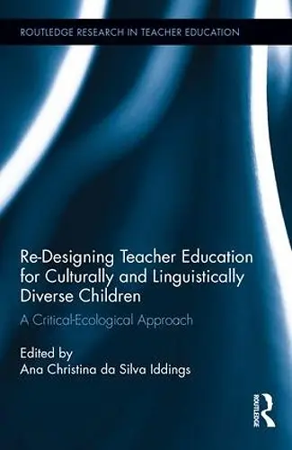 Re-Designing Teacher Education for Culturally and Linguistically Diverse Students cover