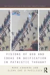 Visions of God and Ideas on Deification in Patristic Thought cover
