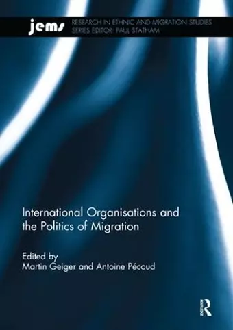 International Organisations and the Politics of Migration cover