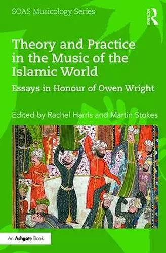 Theory and Practice in the Music of the Islamic World cover