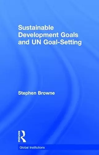 Sustainable Development Goals and UN Goal-Setting cover