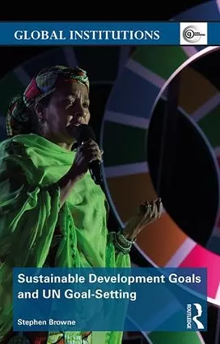 Sustainable Development Goals and UN Goal-Setting cover