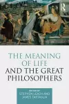 The Meaning of Life and the Great Philosophers cover