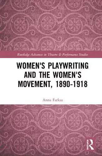 Women's Playwriting and the Women's Movement, 1890-1918 cover