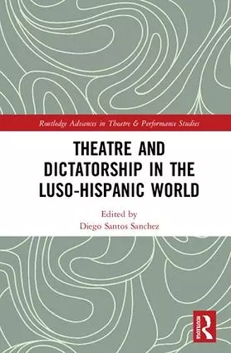 Theatre and Dictatorship in the Luso-Hispanic World cover